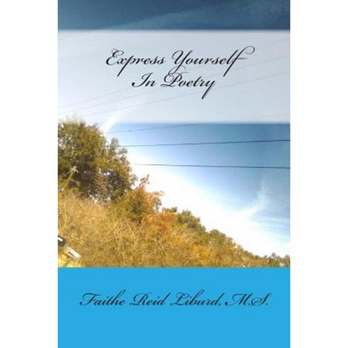 Express Yourself in Poetry Paperback, Createspace Independent Publishing Platform