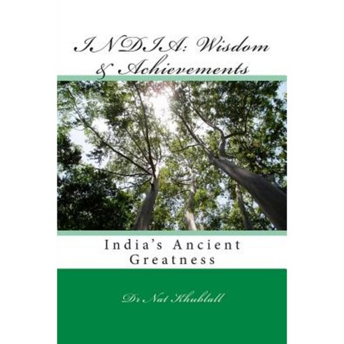 India: Wisdom & Achievements: Ancient Wisdom & Wealth Paperback, Createspace Independent Publishing Platform