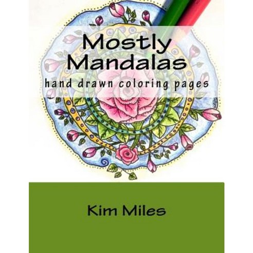 Mostly Mandalas: Hand Drawn Coloring Pages Paperback, Createspace Independent Publishing Platform
