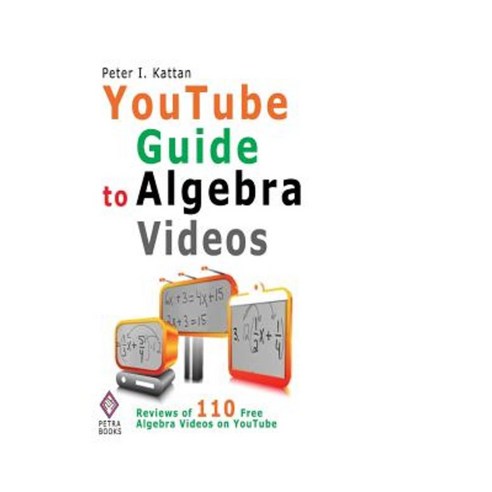 Youtube Guide to Algebra Videos: Reviews of 101 Free Algebra Videos on Youtube Paperback, Createspace Independent Publishing Platform