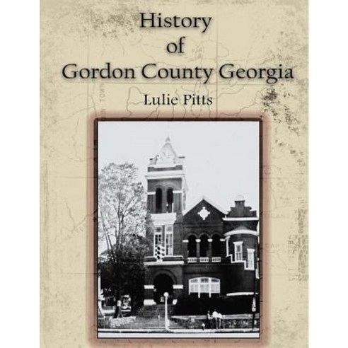 History of Gordon County Georgia Paperback, Createspace Independent Publishing Platform