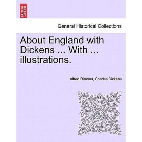About England with Dickens ... with ... Illustrations. Paperback, British Library, Historical Print Editions