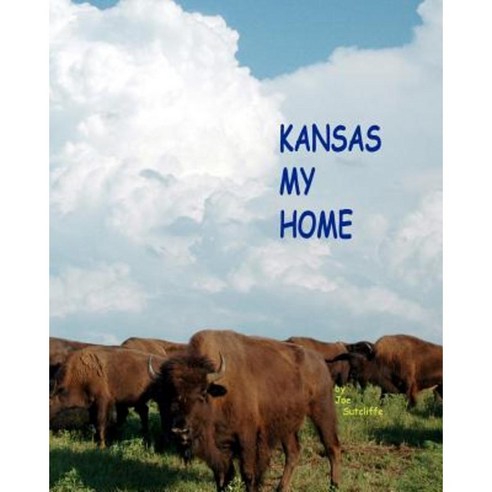 Kansas My Home Paperback, Createspace Independent Publishing Platform