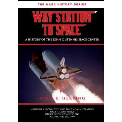 Way Station to Space: A History of the John C. Stennis Center Paperback, Createspace Independent Publishing Platform