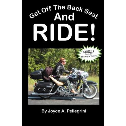 Get Off the Back Seat & Ride! Paperback, Createspace Independent Publishing Platform