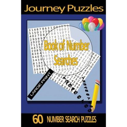 Journey Number Search Puzzles: 60 Stimulating Puzzles Paperback, Createspace Independent Publishing Platform