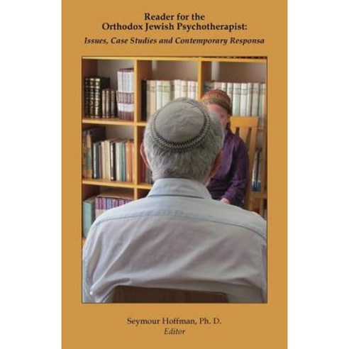 Reader for the Orthodox Jewish Psychotherapist: Issues Case Studies and Contemporary Responsa Paperback, Golden Sky