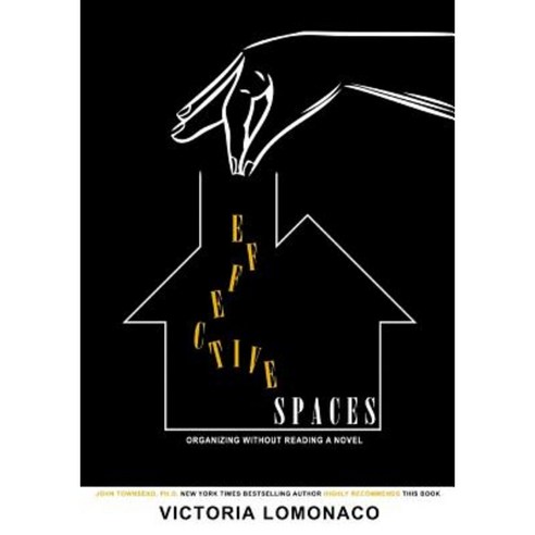 Effective Spaces: Organizing Without Reading a Novel Paperback, Createspace Independent Publishing Platform
