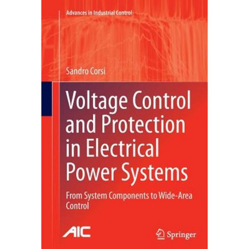 Voltage Control and Protection in Electrical Power Systems: From System Components to Wide-Area Control Paperback, Springer