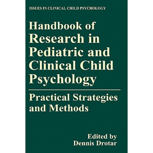 Handbook of Research in Pediatric and Clinical Child Psychology: Practical Strategies and Methods Hardcover, Springer