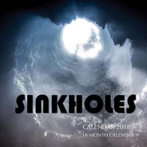 Sinkholes Calendar 2018: 16 Month Calendar Paperback, Createspace Independent Publishing Platform