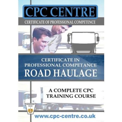 Certificate in Professional Competence National Road Haulage - A Complete Cpc Training Course Paperback, Swordworks