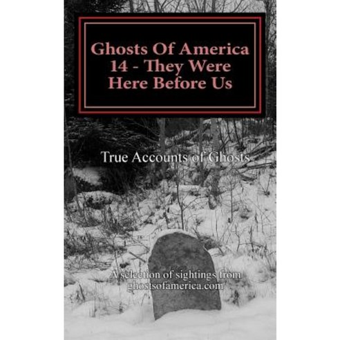 Ghosts of America 14 - They Were Here Before Us Paperback, Createspace Independent Publishing Platform