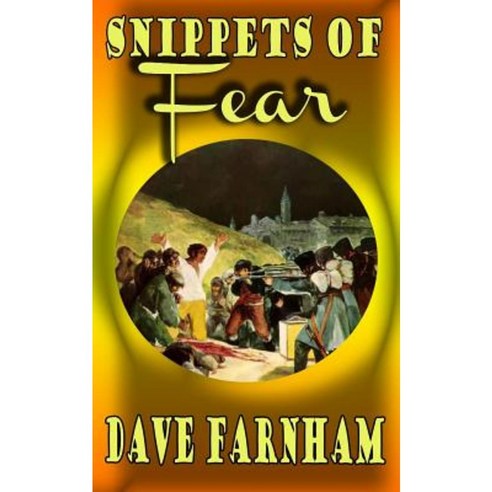 Snippets of Fear Paperback, Createspace Independent Publishing Platform