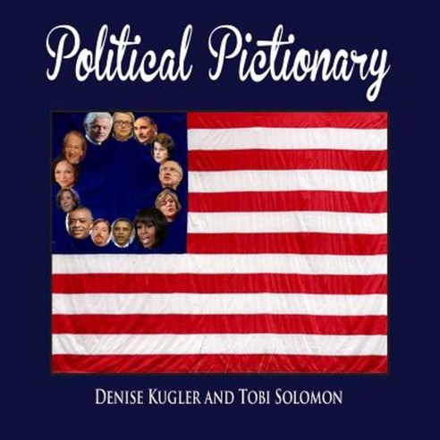 Political Pictionary Paperback, Createspace Independent Publishing Platform