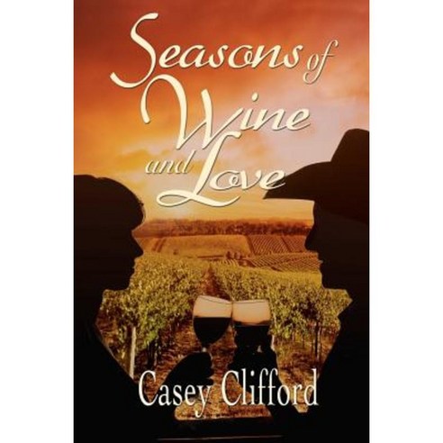 Seasons of Wine and Love Paperback, Createspace Independent Publishing Platform