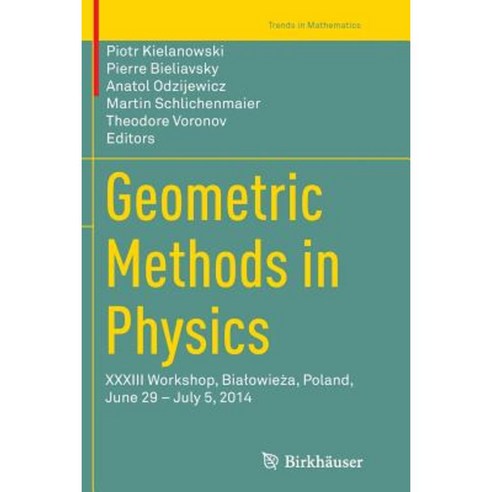 Geometric Methods in Physics: XXXIII Workshop Bialowie&#380;a Poland June 29 - July 5 2014 Paperback, Birkhauser