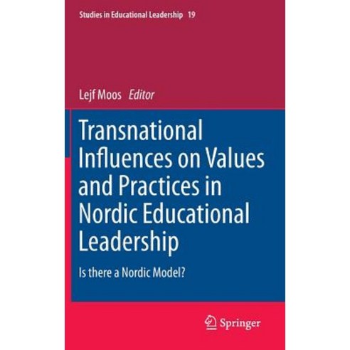 Transnational Influences on Values and Practices in Nordic Educational Leadership: Is There a Nordic Model? Hardcover, Springer
