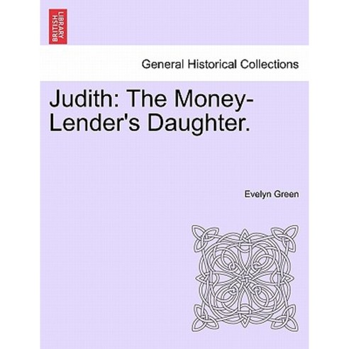 Judith: The Money-Lender''s Daughter. Paperback, British Library, Historical Print Editions