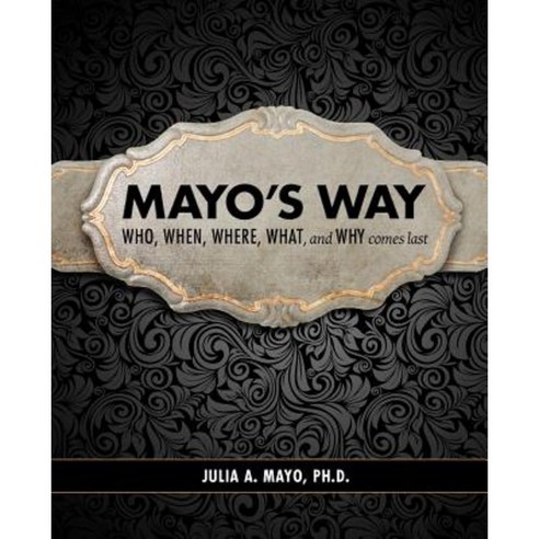 Mayo''s Way: Who When Where What and Why Comes Last Paperback, American College of Forensic Examiners Int.