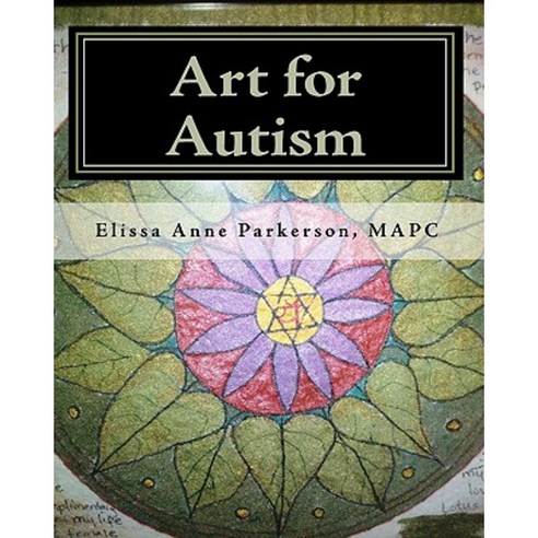 Art for Autism: Enhancing the Lives of Children Paperback, Createspace Independent Publishing Platform