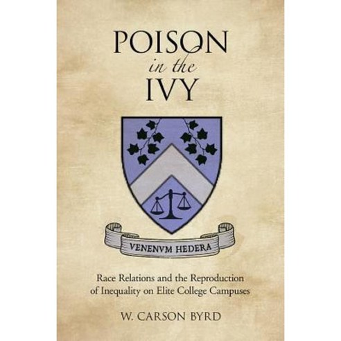Poison in the Ivy:Race Relations and the Reproduction of Inequality on Elite College Campuses, Rutgers Univ Pr