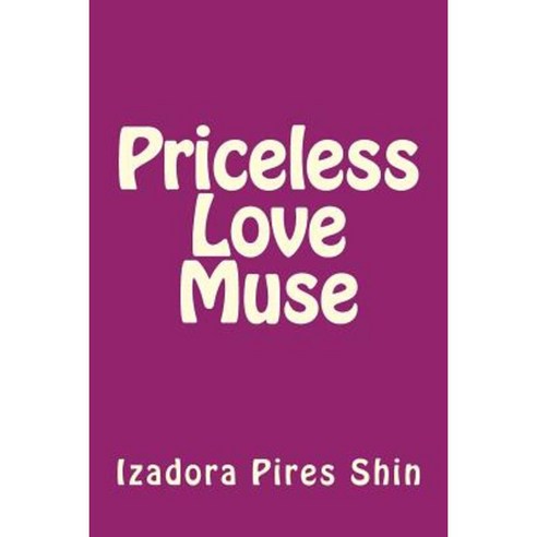 Priceless Love Muse Paperback, Createspace Independent Publishing Platform