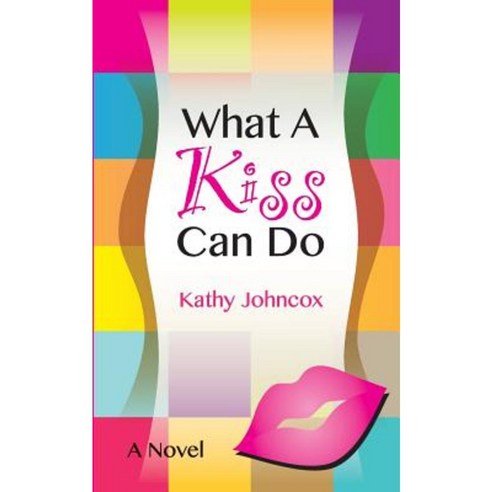 What a Kiss Can Do Paperback, Createspace Independent Publishing Platform