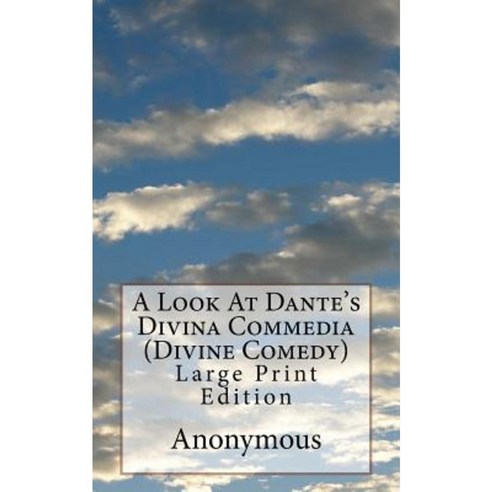 A Look at Dante''s Divina Commedia (Divine Comedy): Large Print Edition Paperback, Createspace Independent Publishing Platform