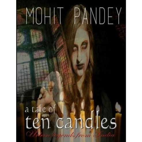 A Tale of Ten Candles: Urban Legends from India Paperback, Createspace Independent Publishing Platform