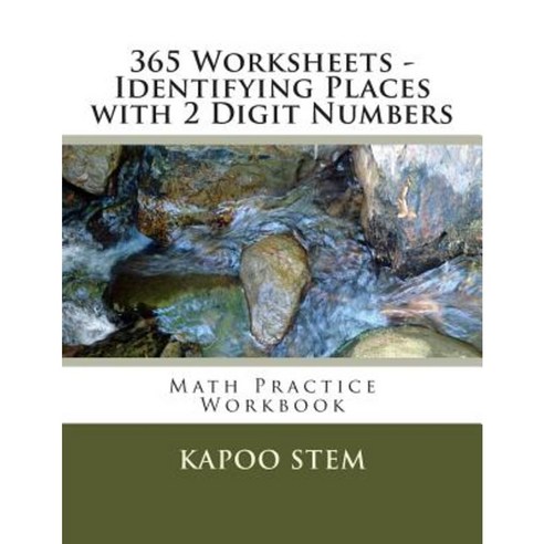 365 Worksheets - Identifying Places with 2 Digit Numbers: Math Practice Workbook Paperback, Createspace Independent Publishing Platform