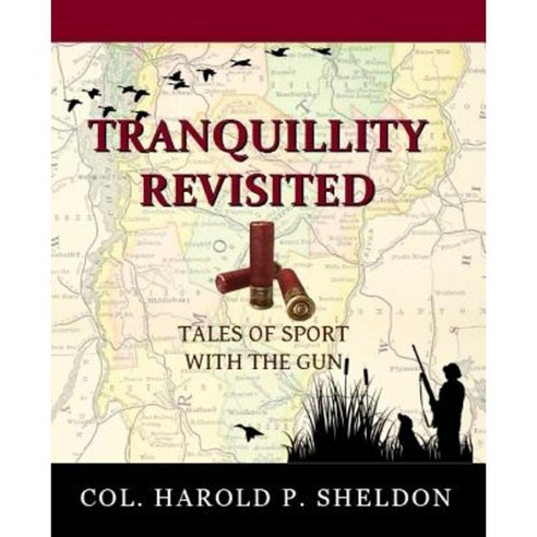 Tranquillity Revisited: Tales of Sport with the Gun Paperback, Createspace Independent Publishing Platform
