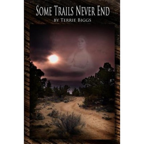Some Trails Never End Paperback, Createspace Independent Publishing Platform