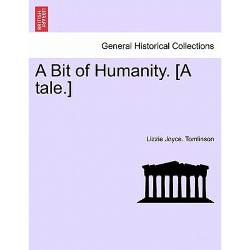 A Bit of Humanity. [A Tale.] Paperback, British Library, Historical Print Editions