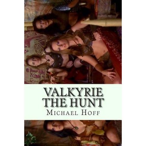 Valkyrie the Hunt: The Hunt for Maribetha Paperback, Createspace Independent Publishing Platform
