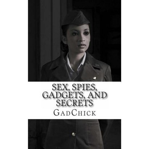 Sex Spies Gadgets and Secrets: The Women of the Cold War Paperback, Createspace Independent Publishing Platform