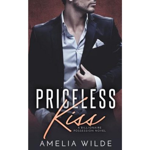 Priceless Kiss: A Billionaire Possession Novel Paperback, Createspace Independent Publishing Platform