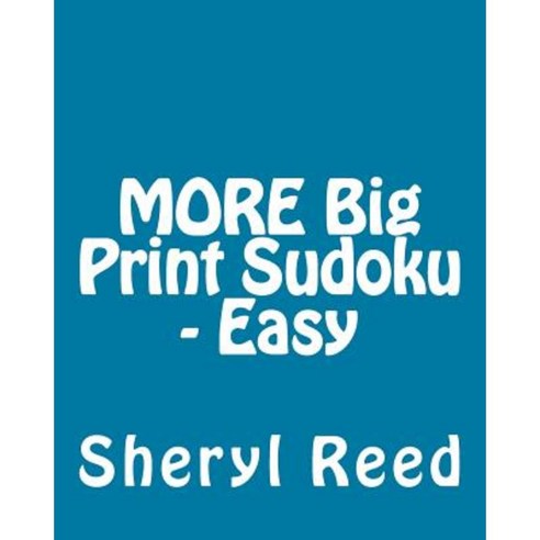 More Big Print Sudoku - Easy: Large Grid Sudoku Puzzles Paperback, Createspace Independent Publishing Platform