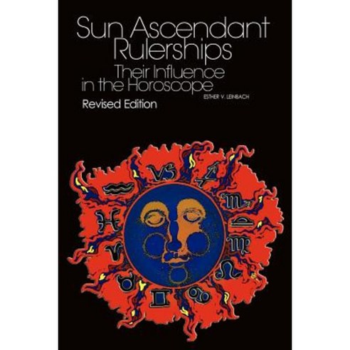 Sun/Ascendant Rulerships: Their Influence in the Horoscope Paperback, Createspace Independent Publishing Platform