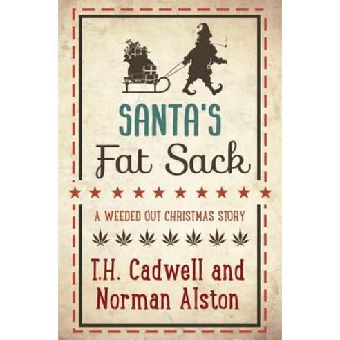 Santa''s Fat Sack: A Weeded Out Christmas Story Paperback, Createspace Independent Publishing Platform