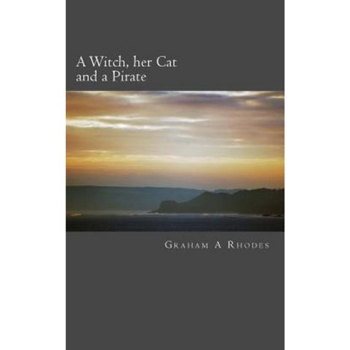 A Witch Her Cat and a Pirate: A Story of a Scarborough Witch Her Cat and John Paul Jones Paperback, Createspace Independent Publishing Platform