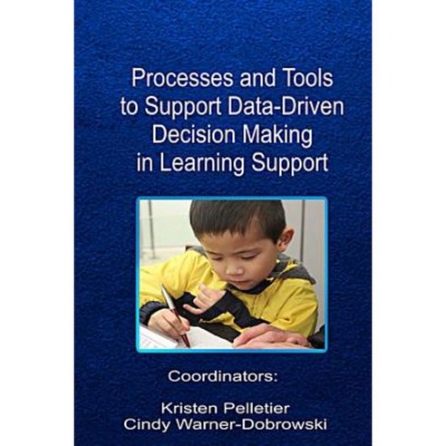 Processes and Tools to Support Data-Driven Decision Making in Learning Support Paperback, Createspace Independent Publishing Platform