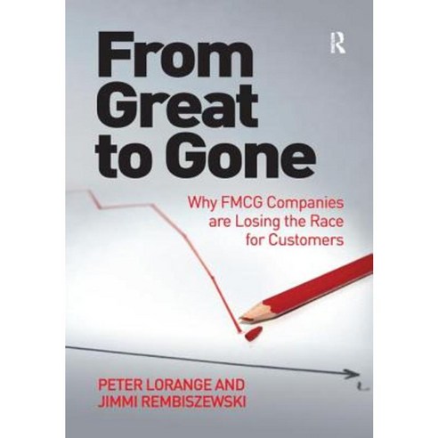 From Great to Gone: Why Fmcg Companies Are Losing the Race for Customers. by Jimmi Rembiszewski and Peter Lorange Paperback, Routledge