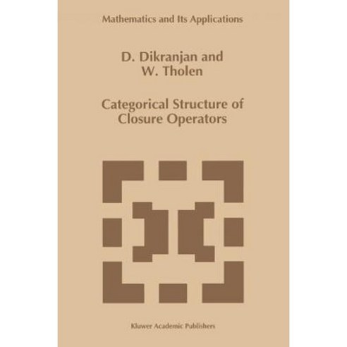 Categorical Structure of Closure Operators: With Applications to Topology Algebra and Discrete Mathematics Paperback, Springer