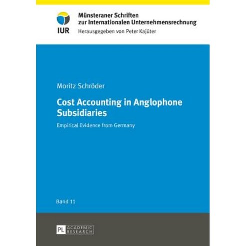 Cost Accounting in Anglophone Subsidiaries: Empirical Evidence from Germany Hardcover, Peter Lang Gmbh, Internationaler Verlag Der W