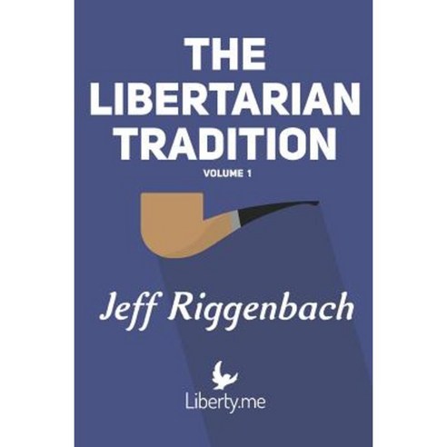 The Libertarian Tradition (Volume 1) Paperback, Createspace Independent Publishing Platform