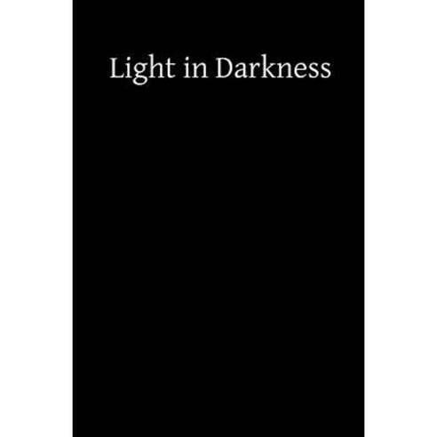 Light in Darkness: A Treatise on the Obscure Night of the Soul Paperback, Createspace Independent Publishing Platform