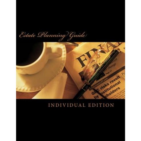 Estate Planning Guide: Individual Edition Paperback, Createspace Independent Publishing Platform