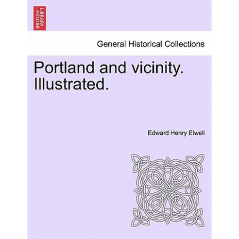 Portland and Vicinity. Illustrated. Paperback, British Library, Historical Print Editions