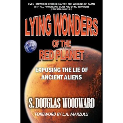 Lying Wonders of the Red Planet: Exposing the Lie of Ancient Aliens Paperback, Createspace Independent Publishing Platform
